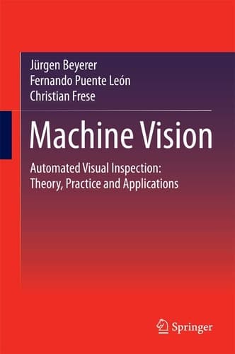 Machine Vision Automated Visual Inspection: Theory, Practice and Applications