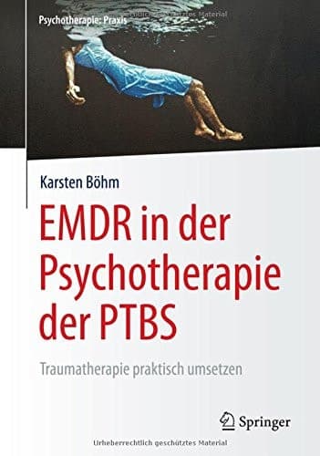 EMDR in der Psychotherapie der PTBS Traumatherapie praktisch umsetzen