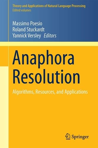Anaphora Resolution Algorithms, Resources, and Applications
