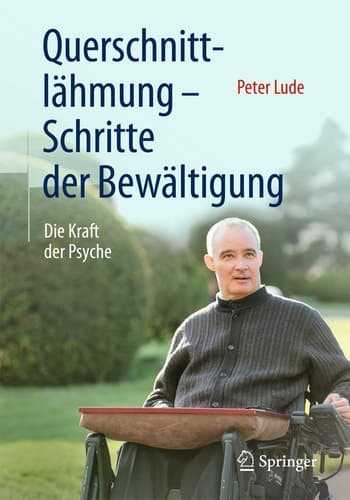 Querschnittlähmung - Schritte der Bewältigung Die Kraft der Psyche