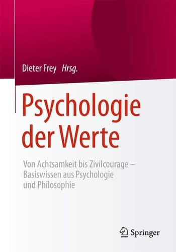 Psychologie der Werte Von Achtsamkeit bis Zivilcourage – Basiswissen aus Psychologie und Philosophie