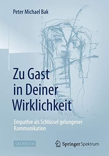 Zu Gast in Deiner Wirklichkeit Empathie als Schlüssel gelungener Kommunikation