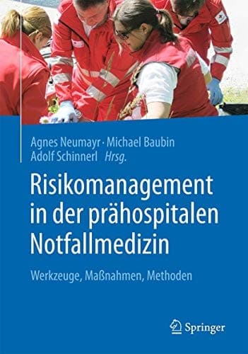Risikomanagement in der prähospitalen Notfallmedizin Werkzeuge, Maßnahmen, Methoden