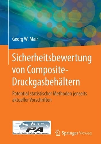 Sicherheitsbewertung von Composite-Druckgasbehältern Potential statistischer Methoden jenseits aktueller Vorschriften