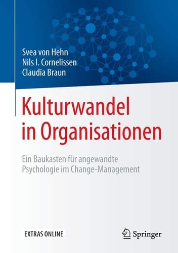 Kulturwandel in Organisationen Ein Baukasten für angewandte Psychologie im Change-Management