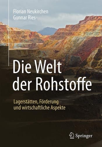 Die Welt der Rohstoffe Lagerstätten, Förderung und wirtschaftliche Aspekte