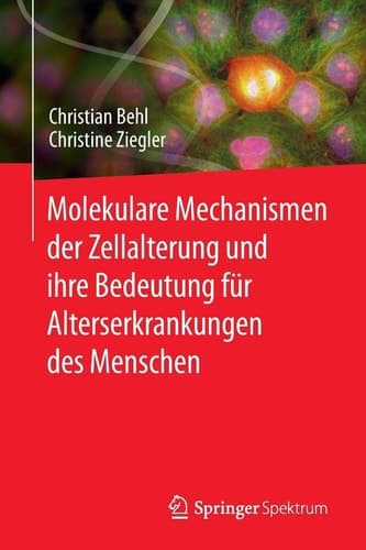 Molekulare Mechanismen der Zellalterung und ihre Bedeutung für Alterserkrankungen des Menschen