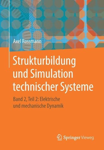 Strukturbildung und Simulation technischer Systeme Band 2, Teil 2: Elektrische und mechanische Dynamik