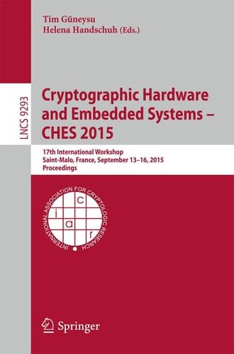 Cryptographic Hardware and Embedded Systems -- CHES 2015 17th International Workshop, Saint-Malo, France, September 13-16, 2015, Proceedings