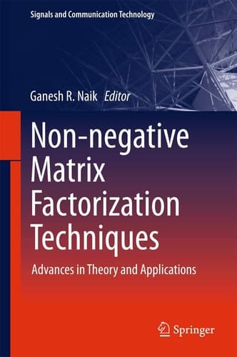 Non-negative Matrix Factorization Techniques Advances in Theory and Applications