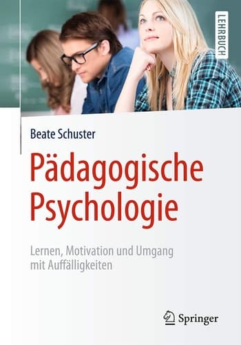 Pädagogische Psychologie Lernen, Motivation und Umgang mit Auffälligkeiten