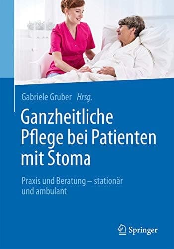 Ganzheitliche Pflege bei Patienten mit Stoma Praxis und Beratung - stationär und ambulant