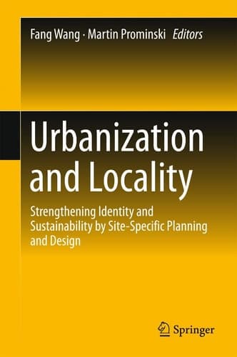 Urbanization and Locality Strengthening Identity and Sustainability by Site-Specific Planning and Design