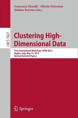 Clustering High--Dimensional Data First International Workshop, CHDD 2012, Naples, Italy, May 15, 2012, Revised Selected Papers