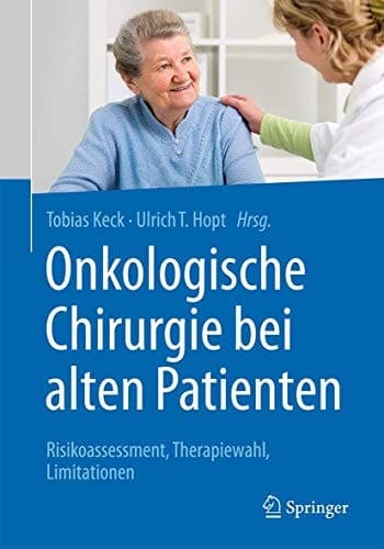 Onkologische Chirurgie bei alten Patienten Risikoassessment, Therapiewahl, Limitationen