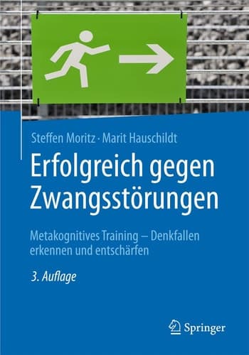 Erfolgreich gegen Zwangsstörungen Metakognitives Training - Denkfallen erkennen und entschärfen