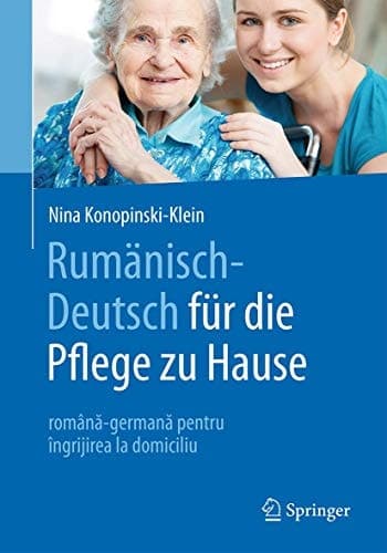 Rumänisch-Deutsch für die Pflege zu Hause română-germană pentru îngrijirea la domiciliu