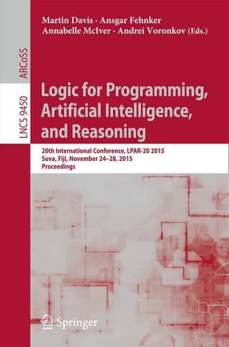 Logic for Programming, Artificial Intelligence, and Reasoning 20th International Conference, LPAR-20 2015, Suva, Fiji, November 24-28, 2015, Proceedings