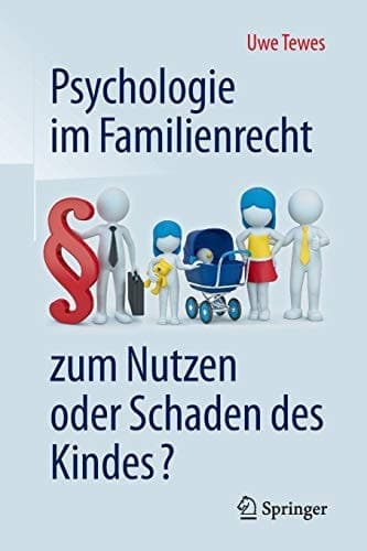 Psychologie im Familienrecht - zum Nutzen oder Schaden des Kindes?