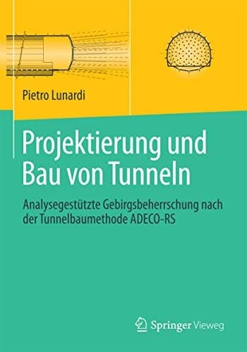 Projektierung und Bau von Tunneln Analysegestützte Gebirgsbeherrschung nach der Tunnelbaumethode ADECO-RS