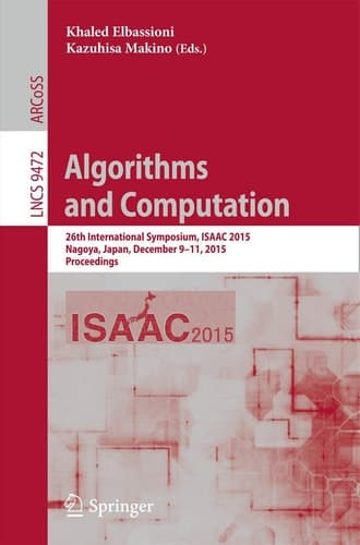 Algorithms and Computation 26th International Symposium, ISAAC 2015, Nagoya, Japan, December 9-11, 2015, Proceedings