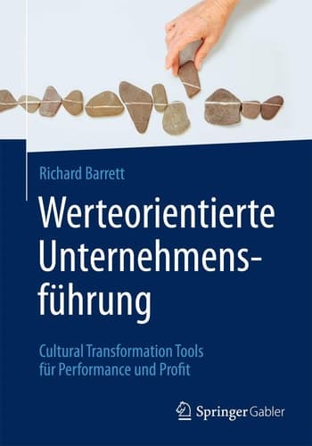Werteorientierte Unternehmensführung Cultural Transformation Tools für Performance und Profit