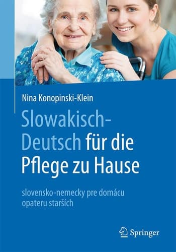 Slowakisch-Deutsch für die Pflege zu Hause slovensko-nemecky pre domácu opateru starších