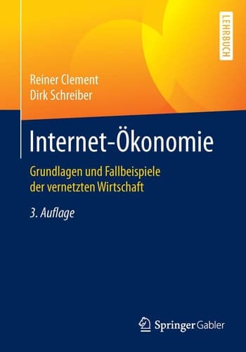 Internet-Ökonomie Grundlagen und Fallbeispiele der vernetzten Wirtschaft