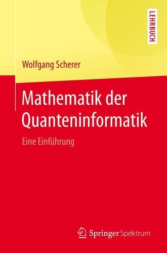 Mathematik der Quanteninformatik Eine Einführung