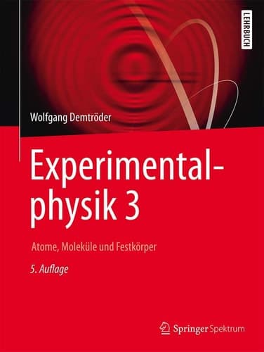 Experimentalphysik 3 Atome, Moleküle und Festkörper