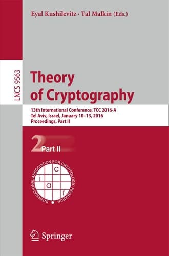 Theory of Cryptography 13th International Conference, TCC 2016-A, Tel Aviv, Israel, January 10-13, 2016, Proceedings, Part II
