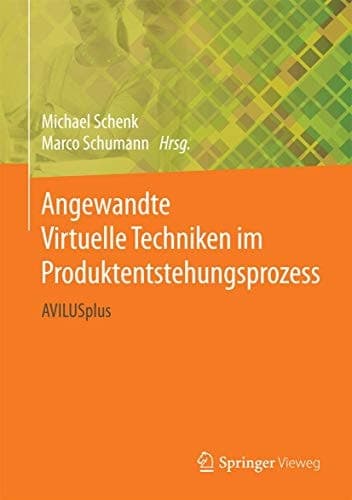 Angewandte Virtuelle Techniken im Produktentstehungsprozess AVILUSplus