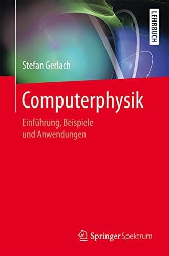 Computerphysik Einführung, Beispiele und Anwendungen