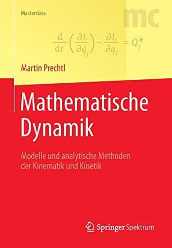 Mathematische Dynamik Modelle und analytische Methoden der Kinematik und Kinetik