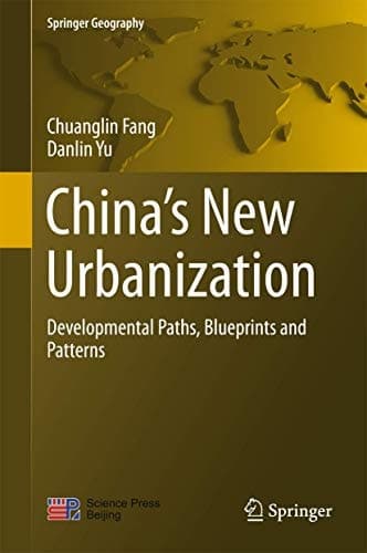 China’s New Urbanization Developmental Paths, Blueprints and Patterns