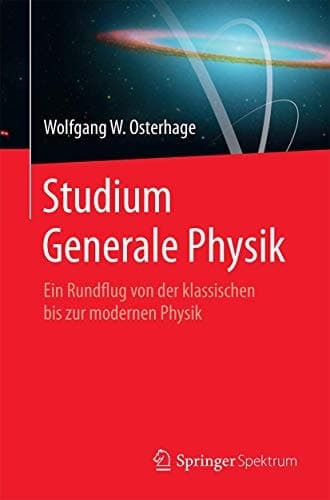 Studium Generale Physik Ein Rundflug von der klassischen bis zur modernen Physik