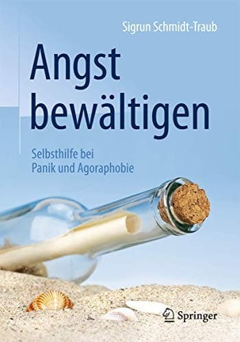 Angst bewältigen Selbsthilfe bei Panik und Agoraphobie