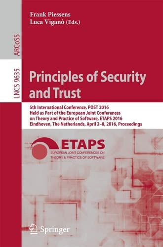 Principles of Security and Trust 5th International Conference, POST 2016, Held as Part of the European Joint Conferences on Theory and Practice of Software, ETAPS 2016, Eindhoven, The Netherlands, April 2-8, 2016, Proceedings