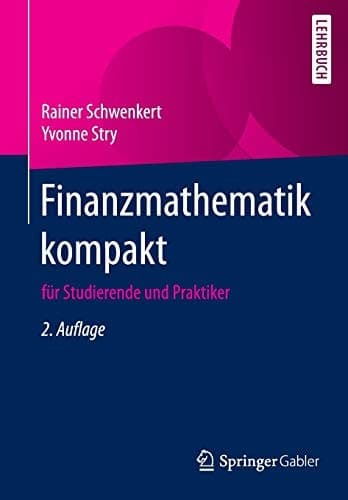 Finanzmathematik kompakt für Studierende und Praktiker