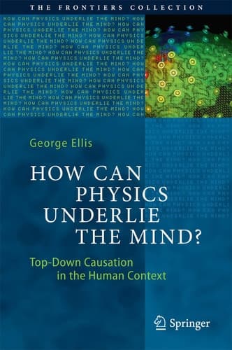 How Can Physics Underlie the Mind? Top-Down Causation in the Human Context