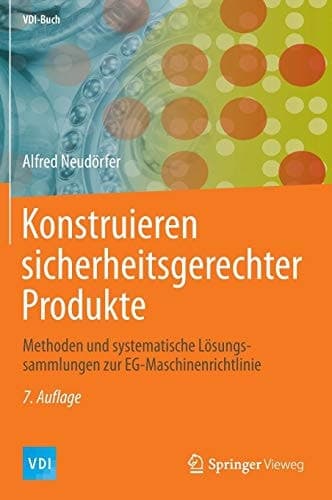 Konstruieren sicherheitsgerechter Produkte Methoden und systematische Lösungssammlungen zur EG-Maschinenrichtlinie