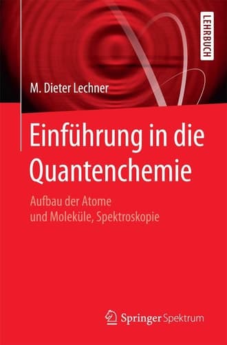 Einführung in die Quantenchemie Aufbau der Atome und Moleküle, Spektroskopie