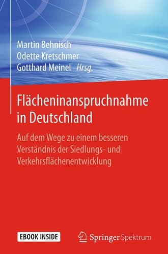 Flächeninanspruchnahme in Deutschland: Auf dem Wege zu einem besseren Verständnis der Siedlungs- und Verkehrsflächenentwicklung (German Edition)