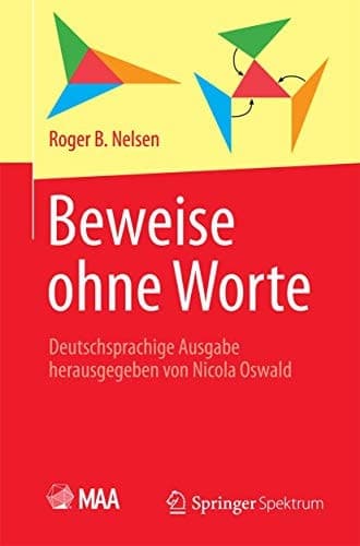 Beweise ohne Worte Deutschsprachige Ausgabe herausgegeben von Nicola Oswald