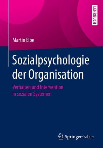 Sozialpsychologie der Organisation Verhalten und Intervention in sozialen Systemen
