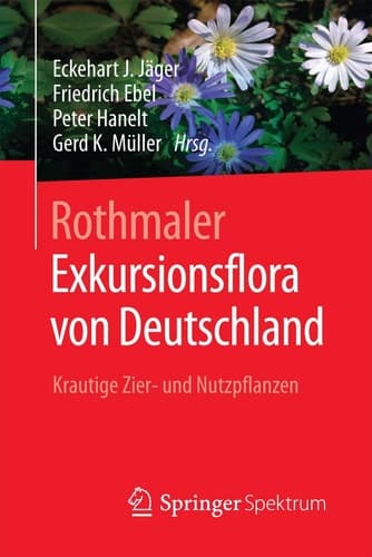 Rothmaler - Exkursionsflora von Deutschland Krautige Zier- und Nutzpflanzen