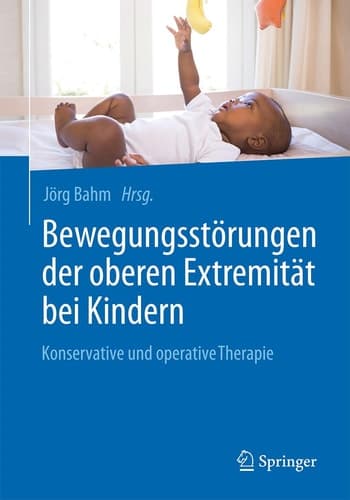 Bewegungsstörungen der oberen Extremität bei Kindern Konservative und operative Therapie