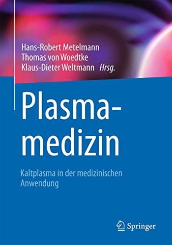 Plasmamedizin Kaltplasma in der medizinischen Anwendung