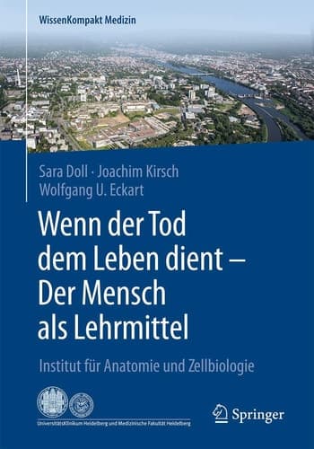 Wenn der Tod dem Leben dient - Der Mensch als Lehrmittel Institut für Anatomie und Zellbiologie
