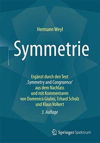Symmetrie Ergänzt durch den Text ,Symmetry and Congruence' aus dem Nachlass und mit Kommentaren von Domenico Giulini, Erhard Scholz und Klaus Volkert